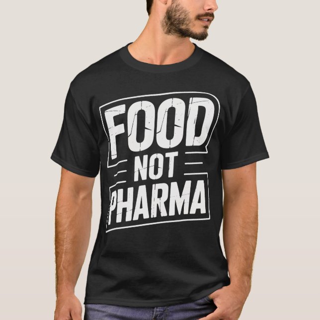 Camiseta Food Not Pharma Advocate  Health Enthusiasts  Ever (Anverso)