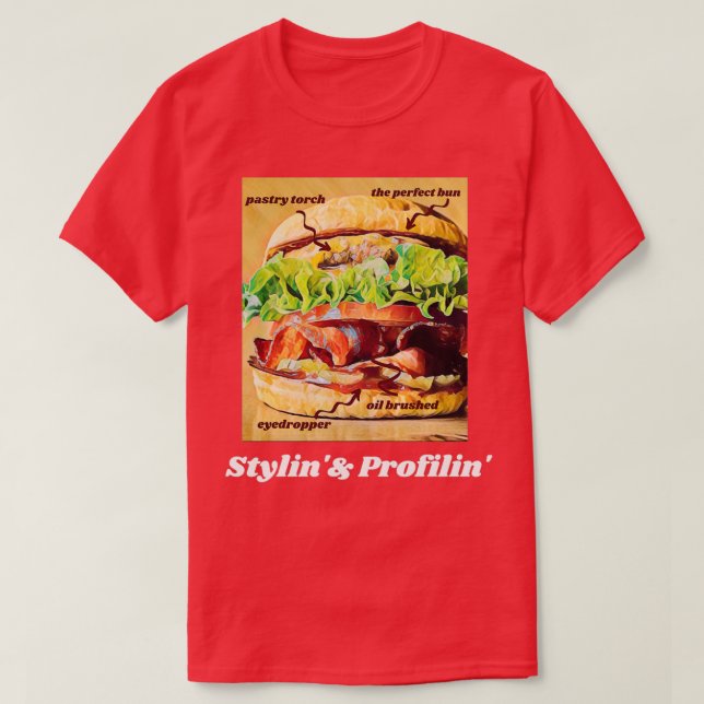 Camiseta Food Stylin  Profilin a monster burger!  (Diseño del anverso)