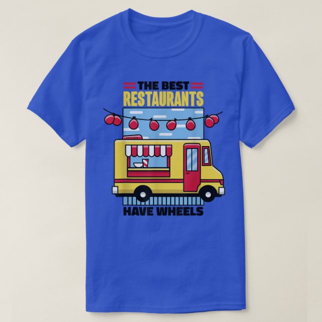 Camiseta Food Truck The Best Restaurants Have Wheels 487 (Diseño del anverso)