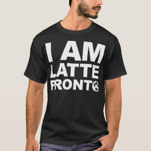 Camiseta Fools Paradise I am Latte Pronto