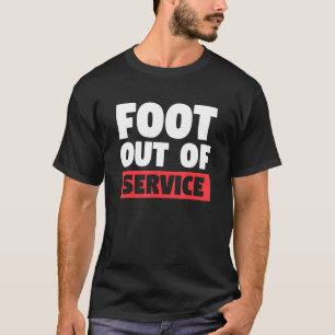 Camiseta Foot Out Of Service Broken Bone Injury Recovery