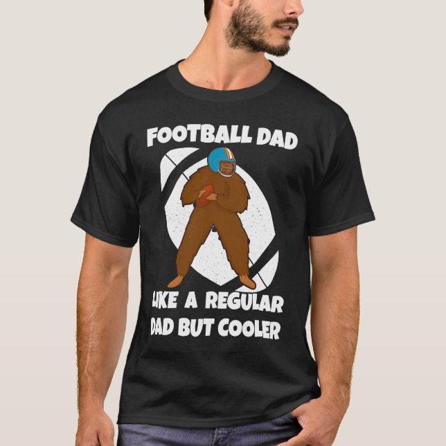 Camiseta Football Dad Like a Normal Dad But Cooler Big Foot (Anverso)