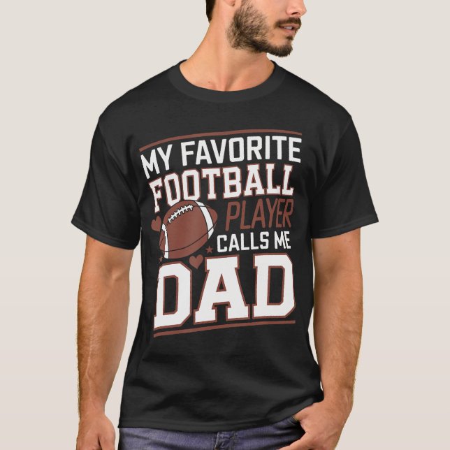 Camiseta Football Dad My Favorite Football Player Calls Me  (Anverso)
