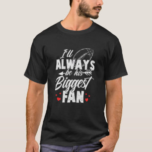 Camiseta Football I'll Always Be His Biggest Fan Football