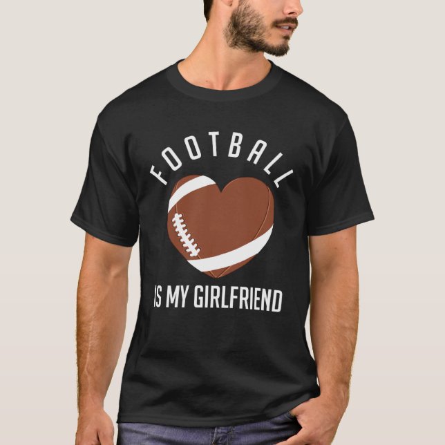Camiseta Football Is My Girlfriend American Football Sport  (Anverso)