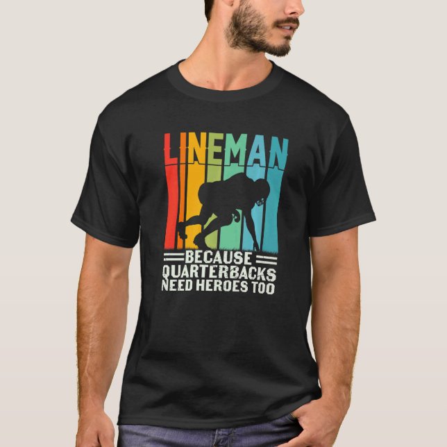 Camiseta Football Lineman Because Quarterbacks Need Heroes  (Anverso)