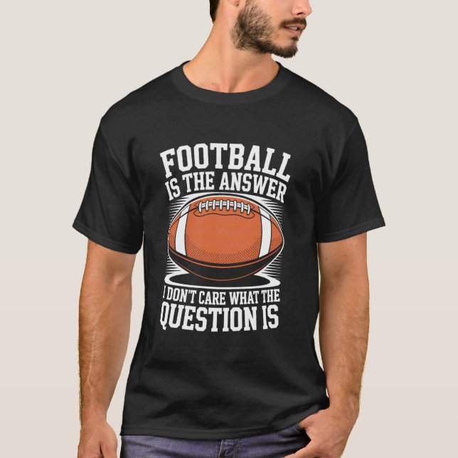Camiseta Footballer, is The Answer I Don't Care What The Qu (Anverso)