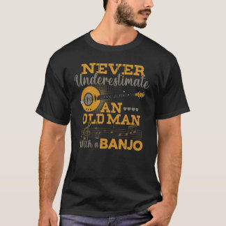 Camiseta For Banjo Never Underestimate An Old Man Banjo