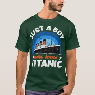 Camiseta For Boys who just love the RMS Titanic