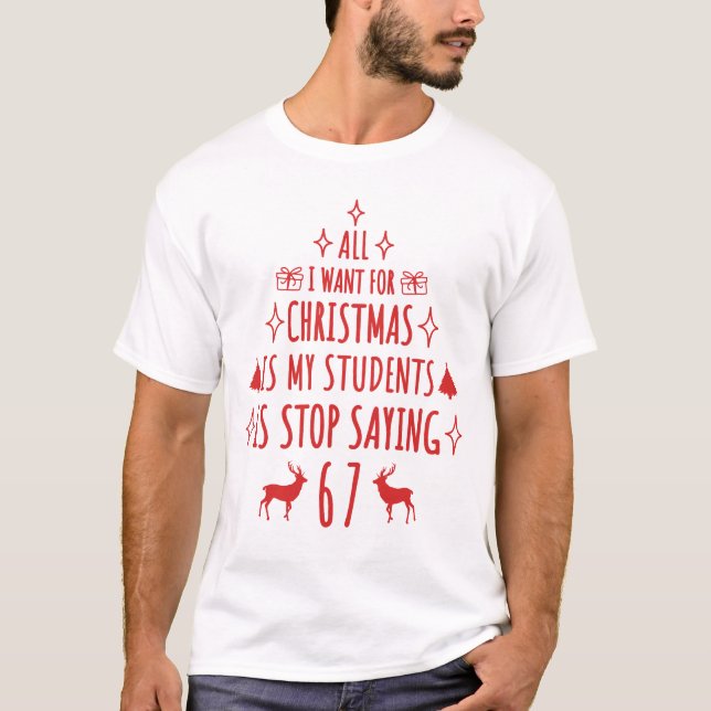 Camiseta For Christmas is my students is stop saying 67 (Anverso)