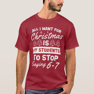 Camiseta For Christmas is my students is stop saying 67 