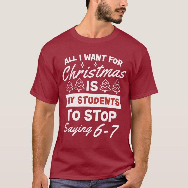 Camiseta For Christmas is my students is stop saying 67  (Anverso)