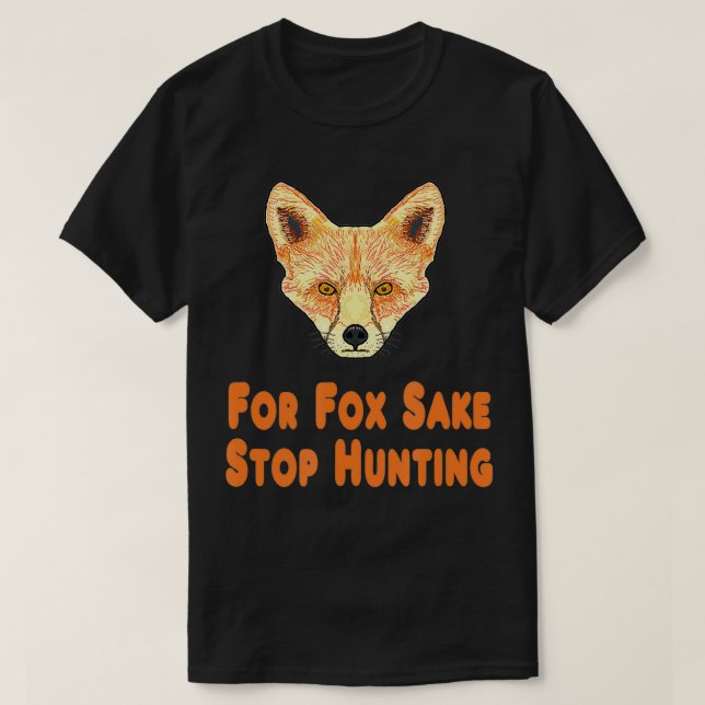 Camiseta For Fo Sake Stop Hunting  (Diseño del anverso)