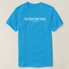 Camiseta For People Who Finish T-Shirt | Filmmaker Mindset