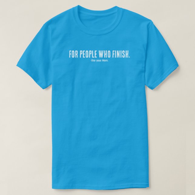 Camiseta For People Who Finish T-Shirt | Filmmaker Mindset  (Diseño del anverso)