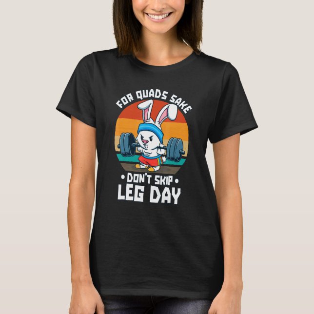 Camiseta For Quads Sake Don't Skip Leg Day Weightlifting (Anverso)