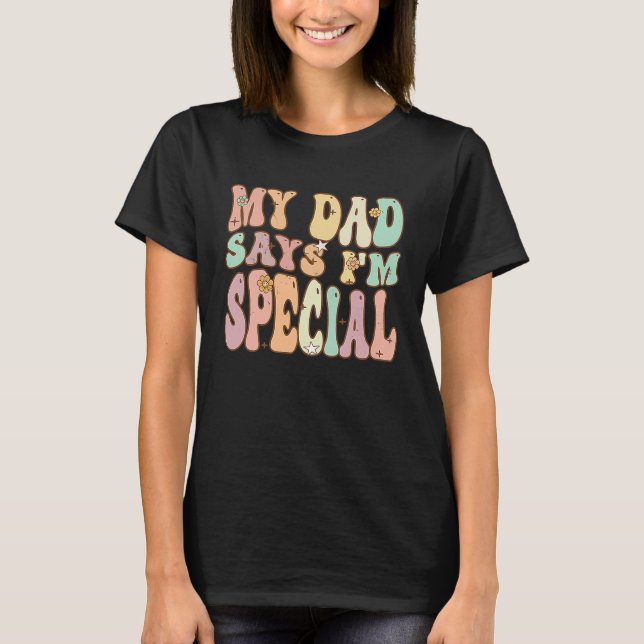 Camiseta For Sons And Daughters  My Dad Says I'm Special Gr (Anverso)