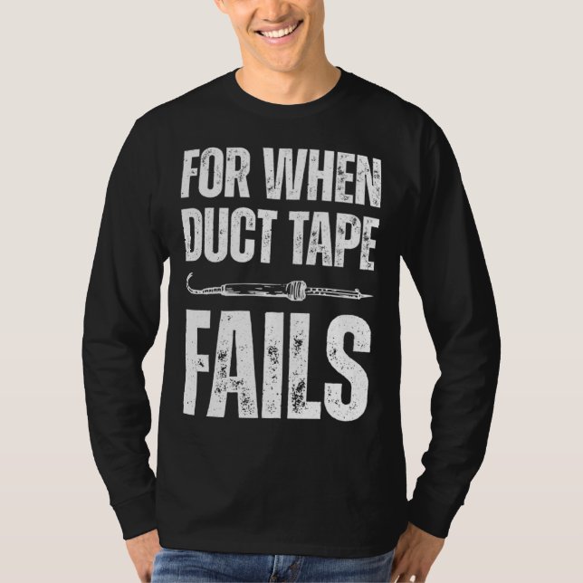 Camiseta For when duct tape fails job profession Quote (Anverso)