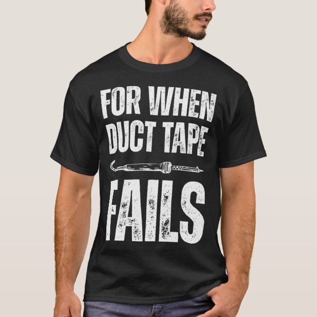 Camiseta For when duct tape fails job profession Quote (Anverso)