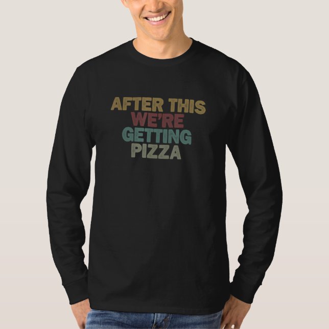 Camiseta for Women Men After This We re Getting Pizza (Anverso)