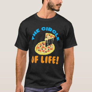 Camiseta for women pizza the circle of life pizza