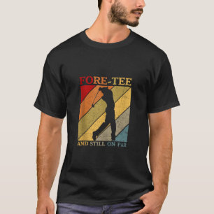 Camiseta Fore Tee Todavía En Par Funny 40th Birthday Golf P