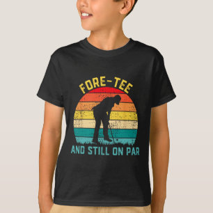 Camiseta Fore-tee y todavía en par divertido cumpleaños 40