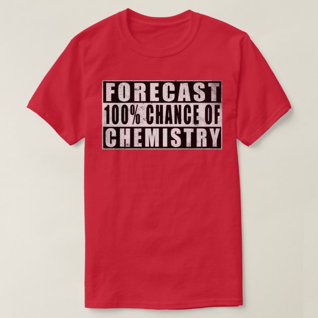 Camiseta Forecast 100 Chance Of Chemistry Science Teacher V (Diseño del anverso)