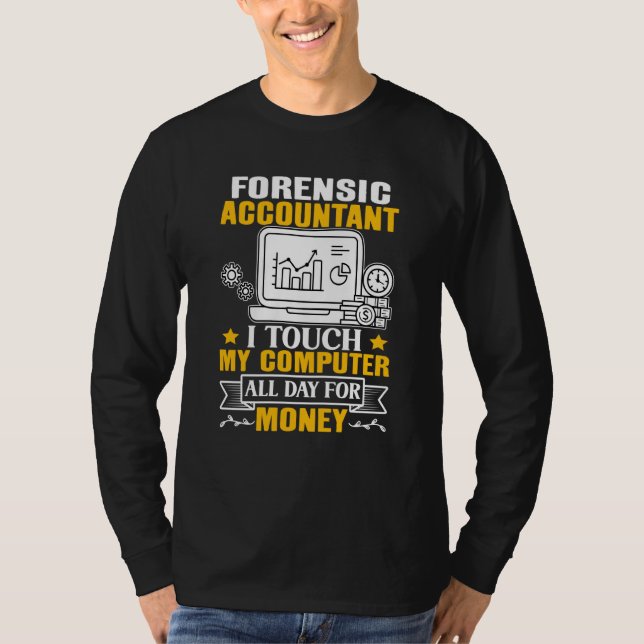 Camiseta Forensic Accountant Touch My Computer All Day (Anverso)