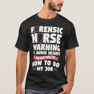 Camiseta Forensic Nurse Warning To Avoid Injury Do Not Tell