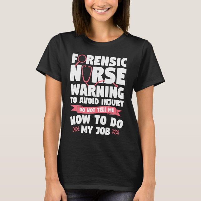 Camiseta Forensic Nurse Warning To Avoid Injury Do Not Tell (Anverso)