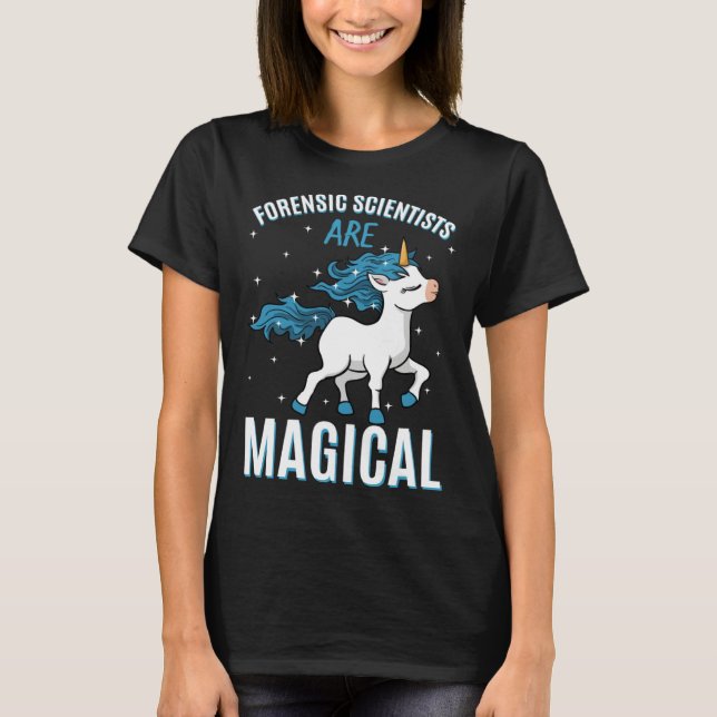Camiseta Forensic Scientists Are Magical Unicorn Job Crime  (Anverso)