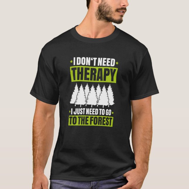 Camiseta Forestry I Don't Need Therapy Forester (Anverso)