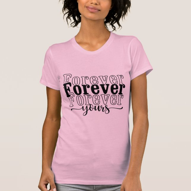 Camiseta Forever Yours – Romantic Love Quote Minimal (Anverso)
