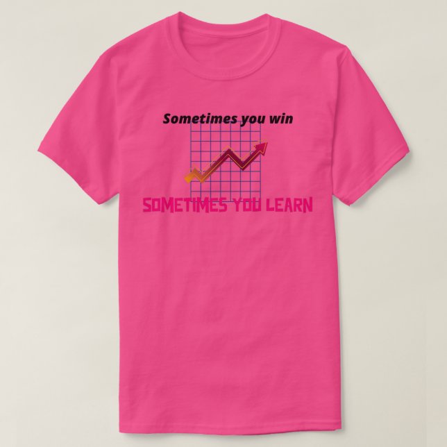 Camiseta Forex A veces ganas a veces aprendes (Diseño del anverso)