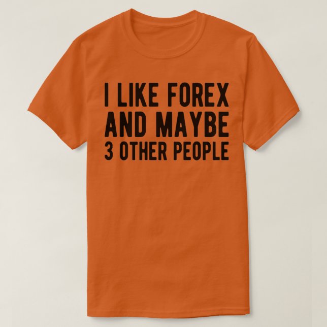 Camiseta FOREX TRADER Forex y tal vez 3 personas (Diseño del anverso)