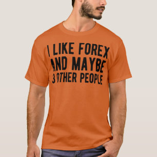 Camiseta FOREX TRADER Forex y tal vez 3 personas