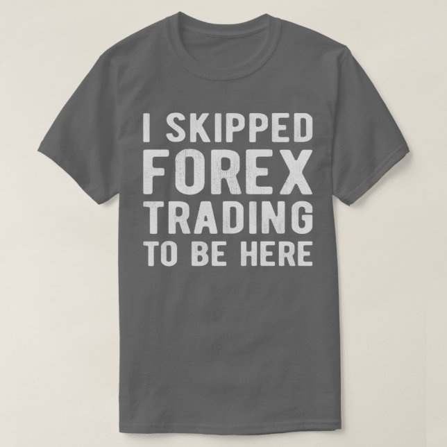 Camiseta FOREX TRADER I salté el comercio de divisas (Diseño del anverso)