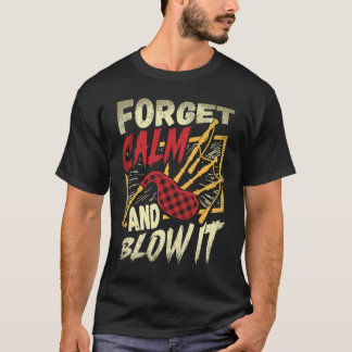Camiseta Forget Calm And Blow It Bagpipe Instrument Bagpipe