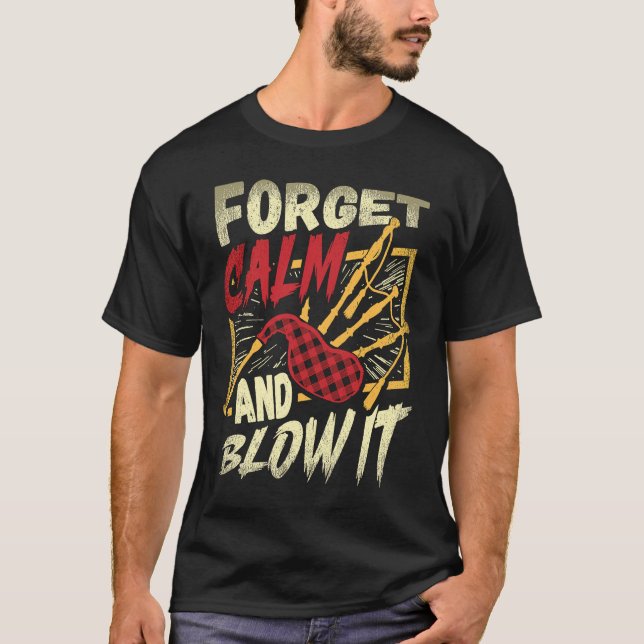 Camiseta Forget Calm And Blow It Bagpipe Instrument Bagpipe (Anverso)