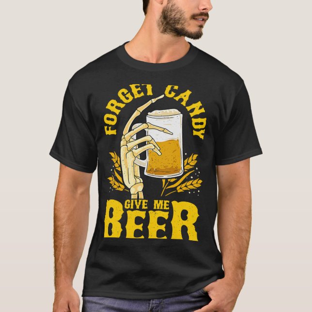 Camiseta Forget Candy Give Me Beer Creepy Halloween Skeleto (Anverso)