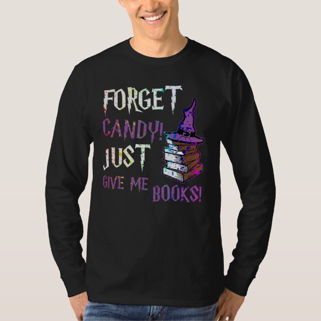 Camiseta Forget Candy Give Me Books  Halloween Books  Nerd (Anverso)