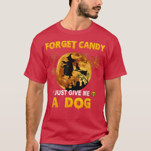 Camiseta Forget Candy Just Give Me A Dog