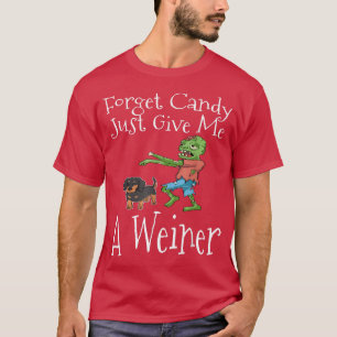 Camiseta Forget Candy Just Give Me A Weiner Funny Halloween