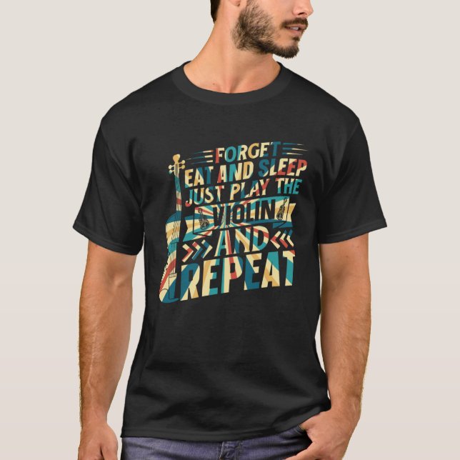 Camiseta Forget Eat And Sleep Just Play The Violin Violinis (Anverso)