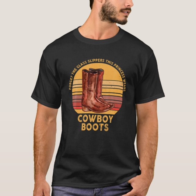 Camiseta Forget Glass Slippers Princess Wears Cowboy Boots (Anverso)