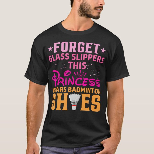 Camiseta Forget Glass Slippers This Princess Wears Badminto (Anverso)