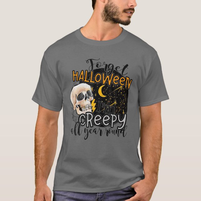 Camiseta Forget Halloween I'm Creepy All Year Round Funny S (Anverso)