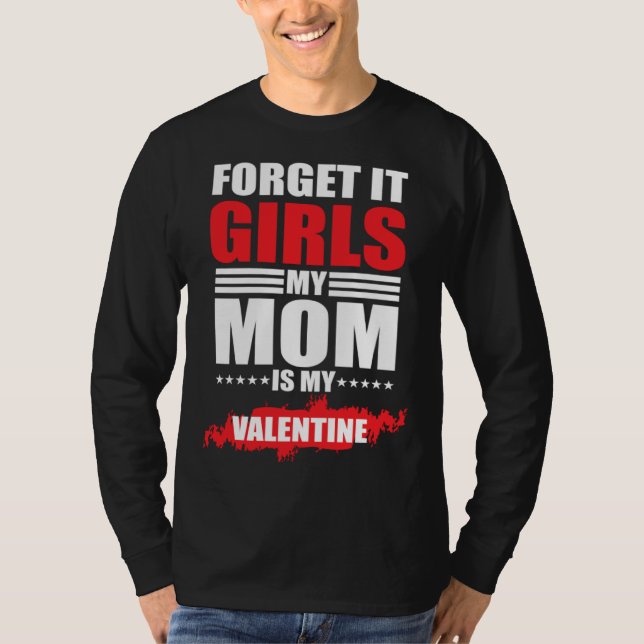 Camiseta Forget It Girls My Mom Is My Valentine (Anverso)