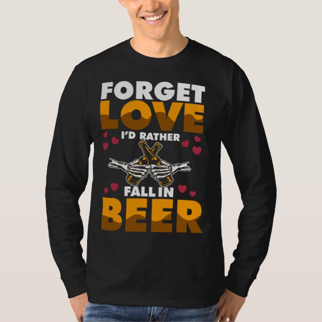 Camiseta Forget Love I d rather Fall In Beer (Anverso)